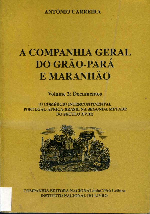 Companhia Geral do Grão-Pará e Maranhão, A - Vol II - Documentos